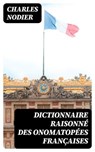 Dictionnaire raisonné des onomatopées françaises - Charles Nodier - 8596547453529
