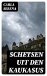 Schetsen uit den Kaukasus - Carla Serena - 8596547471769