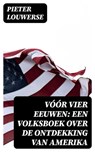 Vóór vier Eeuwen: Een Volksboek over de Ontdekking van Amerika - Pieter Louwerse - 8596547471899