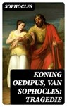 Koning Oedipus, van Sophocles: tragedie - Sophocles - 8596547471998
