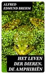 Het Leven der Dieren. De Amphibiën - Alfred Edmund Brehm - 8596547472025