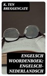 Engelsch woordenboek: Engelsch-Nederlandsch - K. ten Bruggencate - 8596547472131