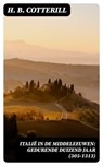 Italië in de Middeleeuwen: Gedurende duizend jaar (305-1313) - H. B. Cotterill - 8596547474241
