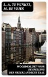 Woordenlijst voor de spelling der Nederlandsche Taal - L. A. te Winkel ; M. de Vries - 8596547474302