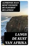 Langs de kust van Afrika - Alphonse Jean René vicomte de Fleuriot de Langle - 8596547474678