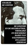 De legende en de heldhaftige, vroolijke en roemrijke daden van Uilenspiegel en Lamme Goedzak - Charles de Coster - 8596547474982