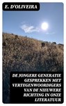 De jongere generatie gesprekken met vertegenwoordigers van de nieuwere richting in onze literatuur - E. D'Oliveira - 8596547474999