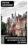 De schippersjongen, of Leiden in strijd en nood - Pieter Louwerse - 8596547475118