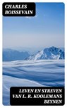 Leven en streven van L. R. Koolemans Beynen - Charles Boissevain - 8596547475125