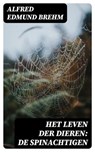 Het Leven der Dieren: De Spinachtigen - Alfred Edmund Brehm - 8596547475613