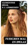 Tusschen mal en dwaas - Clementine Helm ; P. J. Andriessen - 8596547476184