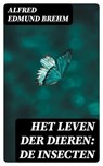 Het Leven der Dieren: De Insecten - Alfred Edmund Brehm - 8596547476269