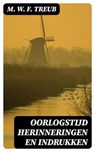 Oorlogstijd Herinneringen en Indrukken - M. W. F. Treub - 8596547476382