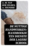 De nuttige handwerken: handboekje ten dienste der lagere school - A. M. van der Velden ; A. Teunisse - 8596547476481