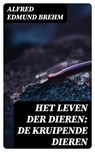 Het Leven der Dieren: De Kruipende Dieren - Alfred Edmund Brehm - 8596547476535