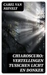 Chiaroscuro: Vertellingen tusschen licht en donker - Carel van Nievelt - 8596547476597
