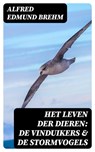 Het Leven der Dieren: De Vinduikers & De Stormvogels - Alfred Edmund Brehm - 8596547476849