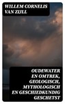Oudewater en omtrek, Geologisch, Mythologisch en Geschiedkundig Geschetst - Willem Cornelis van Zijll - 8596547477587