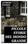 Piccole storie del mondo grande - Alfredo Panzini - 8596547479536