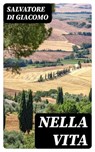 Nella vita - Salvatore Di Giacomo - 8596547482567