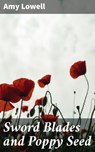 Sword Blades and Poppy Seed - Amy Lowell - 8596547505495