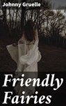 Friendly Fairies - Johnny Gruelle - 8596547508281