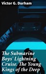 The Submarine Boys' Lightning Cruise. The Young Kings of the Deep - Victor G. Durham - 8596547523666