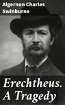 Erechtheus. A Tragedy - Algernon Charles Swinburne ; Hailey Bennett - 8596547526964