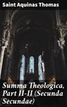 Summa Theologica, Part II-II (Secunda Secundae) - Saint Aquinas Thomas - 8596547527633
