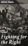 Fighting for the Right - Oliver Optic - 8596547527763