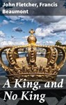 A King, and No King - John Fletcher ; Francis Beaumont - 8596547563648