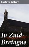In Zuid-Bretagne - Gustave Geffroy ; Ruben Koster - 8596547595816