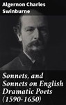 Sonnets, and Sonnets on English Dramatic Poets (1590-1650) - Algernon Charles Swinburne - 8596547666226
