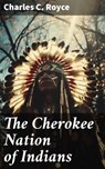 The Cherokee Nation of Indians - Charles C. Royce - 8596547668817
