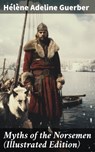 Myths of the Norsemen (Illustrated Edition) - Hélène Adeline Guerber - 8596547671299