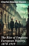 The Rise of Empires: European History, 1870-1919 - Charles Downer Hazen - 8596547672180