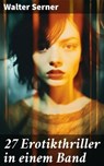 27 Erotikthriller in einem Band - Walter Serner - 8596547673798