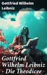 Gottfried Wilhelm Leibniz - Die Theodicee - Gottfried Wilhelm Leibniz - 8596547674016