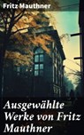 Ausgewählte Werke von Fritz Mauthner - Fritz Mauthner - 8596547674504