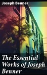 The Essential Works of Joseph Benner - Joseph Benner - 8596547678717