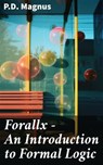 Forallx - An Introduction to Formal Logic - P.D. Magnus ; Garrett Holland - 8596547679349