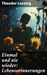 Einmal und nie wieder: Lebenserinnerungen - Theodor Lessing - 8596547679523
