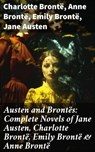 Austen and Brontës: Complete Novels of Jane Austen, Charlotte Brontë, Emily Brontë & Anne Brontë - Charlotte Brontë ; Anne Brontë ; Emily Brontë ; Jane Austen - 8596547679882