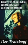 Der Trotzkopf - Emmy von Rhoden ; Else Wildhagen ; Suze La Chapelle-Roobol - 8596547681656