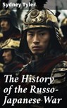 The History of the Russo-Japanese War - Sydney Tyler ; Dean Dawson - 8596547681861