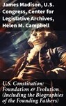 U.S. Constitution: Foundation & Evolution (Including the Biographies of the Founding Fathers) - James Madison ; U.S. Congress ; Center for Legislative Archives ; Helen M. Campbell - 8596547682196