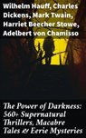 The Power of Darkness: 560+ Supernatural Thrillers, Macabre Tales & Eerie Mysteries - Wilhelm Hauff ; Charles Dickens ; Mark Twain ; Harriet Beecher Stowe ; Adelbert von Chamisso ; Oscar Wilde ; Robert Louis Stevenson ; Edgar Allan Poe ; William Hope Hodgson ; Joseph Sheridan Le Fanu ; John Buchan ; Louis Tracy ; Bram Stoker ; Anatole Fran - 8596547684022