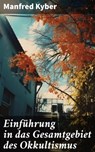 Einführung in das Gesamtgebiet des Okkultismus - Manfred Kyber - 8596547686460