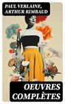 Oeuvres Complètes - Paul Verlaine ; Arthur Rimbaud - 8596547715566