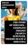 The Story of Miranda - Complete Trilogy (Marcia Schuyler, Phoebe Deane & Miranda) - Grace Livingston Hill - 8596547717607